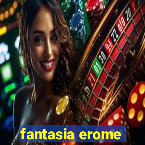 fantasia erome